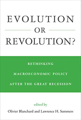 Evolution or Revolution?: Rethinking Macroeconomic Policy after the Great Recession (English Edition)