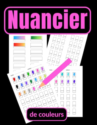 Nuancier de couleurs: Cahier de Pratique Artistique | Pour Classer Toutes Vos Couleurs | Nuancier Vierge avec case longue pour faire des dégradés | ... Format A4 | feuille blanche (French Edition)