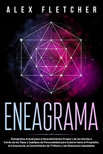 Eneagrama: Descúbrete a Ti Mismo y a los Demás a Través de los Tipos y Subtipos de Personalidad del Eneagrama que te Guiarán hacia el Propósito,