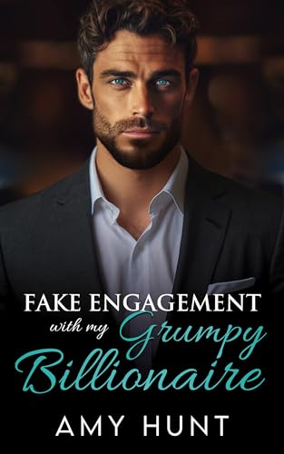 Fake Engagement with my Grumpy Billionaire: Enemies To Lovers Small Town Romance