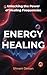 THE ENERGY HEALING BOOK: Unlocking the Power of Healing Frequencies (Inner Alchemy Collection) (English Edition)