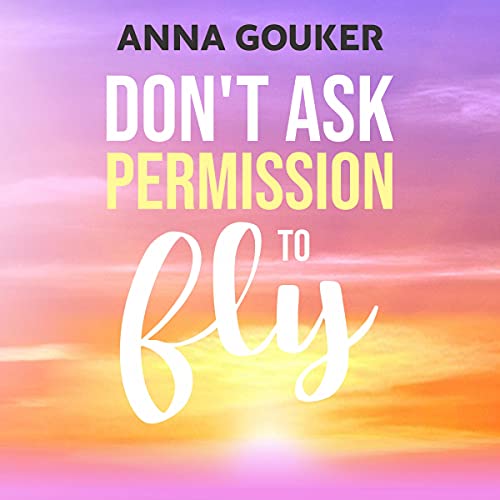 Don't Ask Permission to Fly by Anna Gouker episode artwork