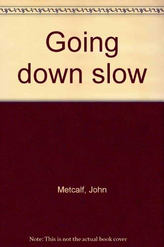 Going down slow 0771058306 Book Cover
