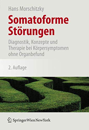 Somatoforme Störungen: Diagnostik, Konzepte und Therapie bei Körpersymptomen ohne Organbefund (German Edition)