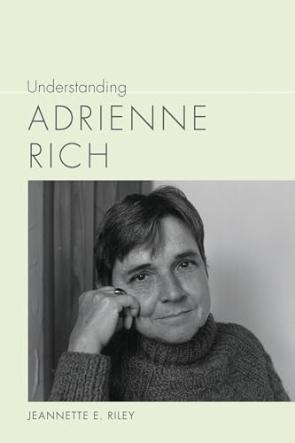 Understanding Adrienne Rich (Understanding Contemporary American Literature)
