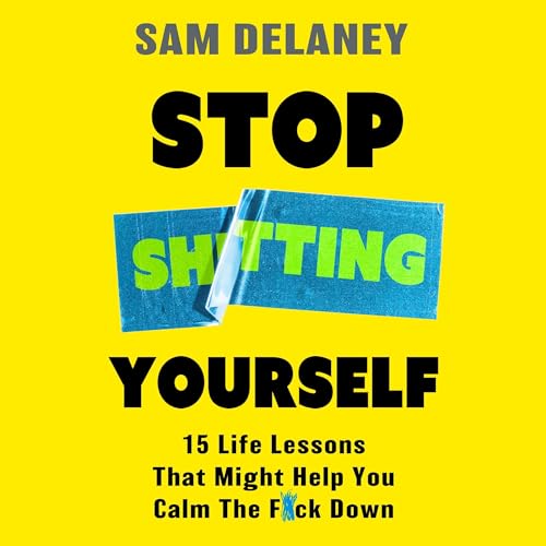 Stop Sh*tting Yourself by Sam Delaney episode artwork