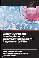 Wplyw cytrynianu tamoksyfenu na parametry plemników i fragmentacje DNA 6209259251 Book Cover