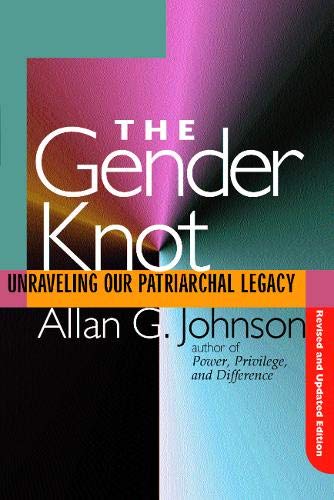 The Gender Knot: Unraveling Our Patriarchal Legacy