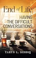 End of Life: Having the Difficult Conversations 1964965055 Book Cover