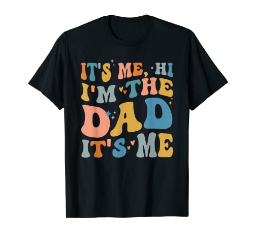 It's Me Hi I'm The Dad It's Me Funny Groovy Dad Father's Day Camiseta