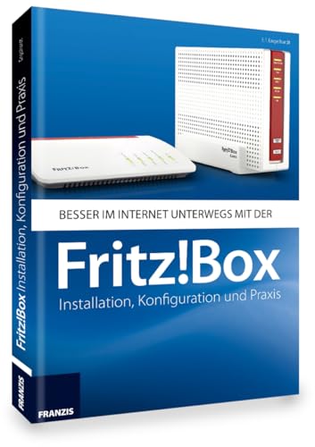 FRITZ!Box: Installation, Konfiguration und Praxis