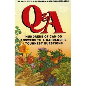 Q and A: Hundreds of Can-Do Answers to a Gardener's Toughest Questions