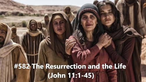 #582 The Resurrection and the Life