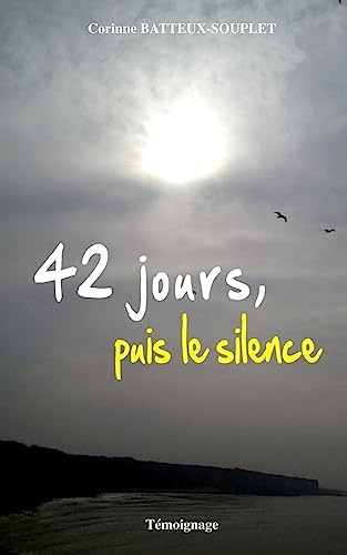 42 jours, puis le silence (French Edition)