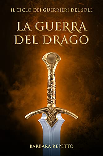 La Guerra del Drago (Il Ciclo dei Guerrieri del Sole Vol. 4