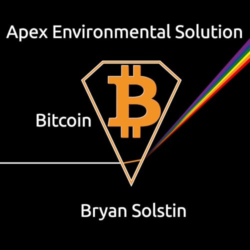 Apex Environmental Solution: Bitcoin by Bryan Solstin episode artwork