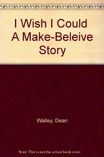 I Wish I Could A Make-Beleive Story B000GDH0FO Book Cover