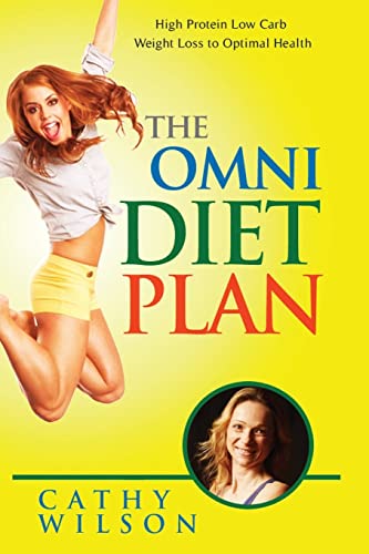 The Omni Diet Plan: High Protein Low Carb Weight Loss to Optimum Health