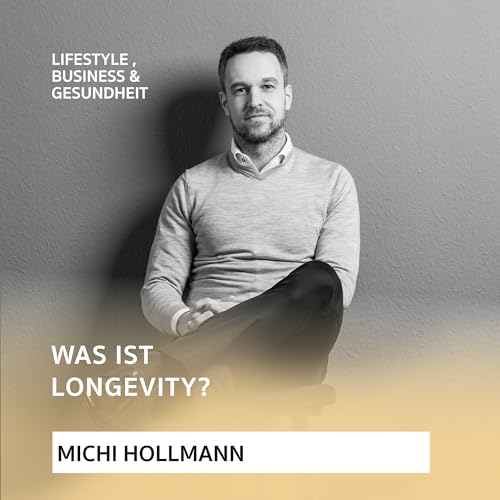 Was ist Longevity? - Podcast mit Michi Hollmann