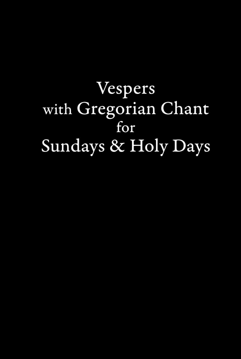 Vespers with Gregorian Chant for Sundays and Holy Days