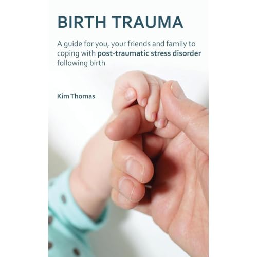 Birth Trauma: A Guide for You, Your Friends and Family to Coping with Post-Traumatic Stress Disorder Following Birth Audiolib