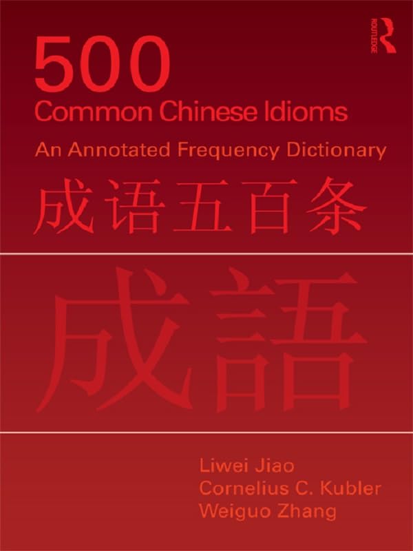 500 Common Chinese Idioms: An Annotated Frequency Dictionary
