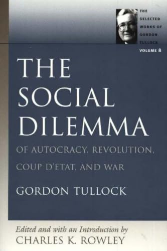 SOCIAL DILEMMA, THE (Selected Works of Gordon Tullock, v. 8)