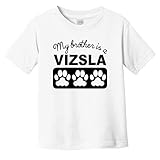 My Brother is A Vizsla Infant Toddler T-Shirt, 2T White