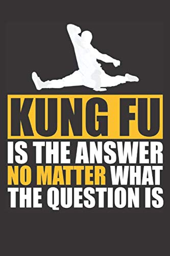 Kung Fu is the Answer: Small Lined Notebook (6" X 9"), 120 Pages