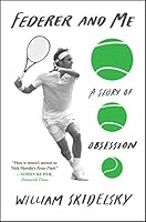 Algopix Similar Product 14 - Federer and Me: A Story of Obsession
