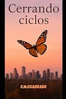 cerrando ciclos: Un viaje intimo hacia el amor propio tras una ruptura que marco el alma. (Spanish Edition) B0F5WVSPFL Book Cover