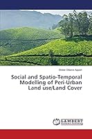 Social and Spatio-Temporal Modelling of Peri-Urban Land use/Land Cover 3659675652 Book Cover