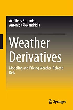 Weather Derivatives: Modeling and Pricing Weather-Related Risk 2013th Edition Weather Derivatives: Modeling and Pricing Weather-Related Risk 2013th Edition book cover