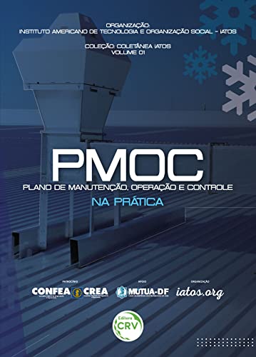 PMOC PLANO DE MANUTENÇÃO, OPERAÇÃO E CONTROLE NA PRÁTICA: COLEÇÃO: Coletânea iATOS VOLUME 1