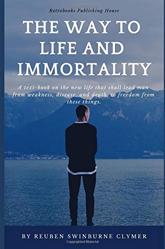 The way to life and immortality: A text-book on... 1092720030 Book Cover