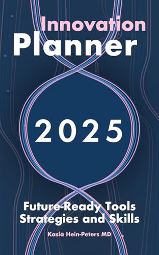 Innovation Planner 2025: Future-Ready Tools Strategies and Skills...