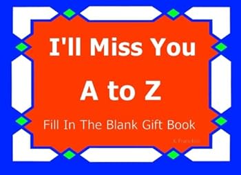 I'll Miss You - A to Z Fill In The Blank Gift Book (A to Z Gift Books)