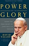 The Power and the Glory: Inside the Dark Heart of Pope John Paul II's Vatican by David Yallop (2009-03-24) - David Yallop;