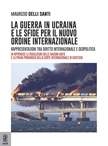 La guerra in Ucraina e le sfide per il nuovo ordine internazionale. Rappresentazioni tra diritto internazionale e geopolit