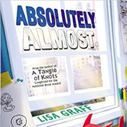 Absolutely Almost by Lisa Graff