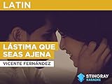 Lástima Que Seas Ajena al estilo de Vicente Fernández