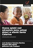 Ocena opieki nad zdrowiem jamy ustnej dzieci w stanie Santa Catarina: Zdrowie jamy ustnej dzieci (Polish Edition) 6208732018 Book Cover