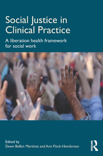 Social Justice in Clinical Practice: A Liberation Health Framework for Social Work