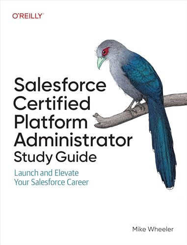 Salesforce Certified Platform Administrator Study Guide: Launch and Elevate Your