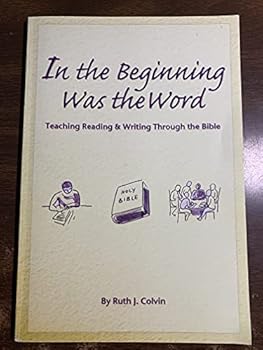 Paperback In the Beginning Was the Word: Teaching Reading & Writing Through the Bible Book