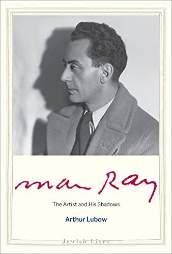 Man Ray: The Artist and His Shadows (Jewish Lives) (English Edition