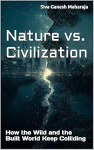 Nature vs. Civilization: How the Wild and the Built World Keep Colliding (Odd Couples Chronicles Book 7) (English Edition)