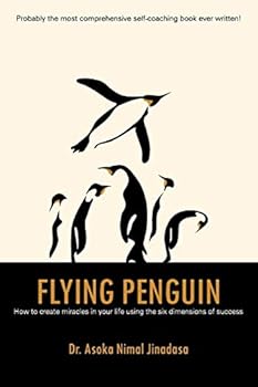 Paperback Flying Penguin: How to Create Miracles in Your Life Using the Six Dimensions of Success Book