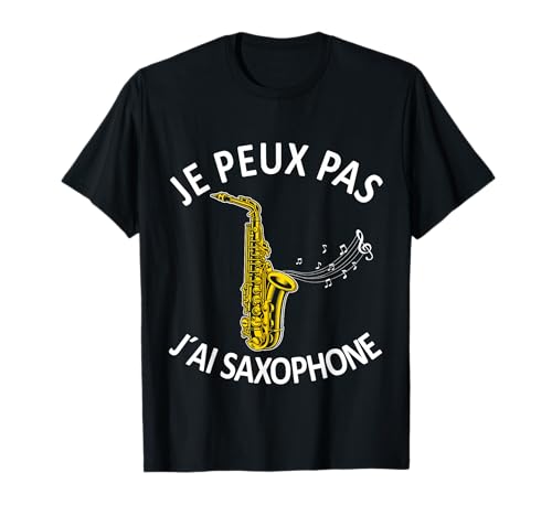 Saxophoniste Saxo Je Peux Pas J'ai Saxophone T-Shirt