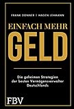Einfach mehr Geld: Die geheimen Strategien der besten Vermögensverwalter Deutschlands (German Edition)